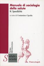 Manuale di sociologia della salute. Vol. 3: Spendibilità.
