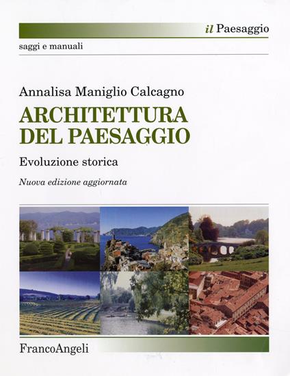 Architettura del paesaggio. Evoluzione storica - Annalisa Maniglio Calcagno - copertina