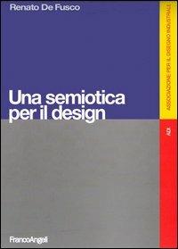 Una semiotica per il design. Ediz. illustrata - Renato De Fusco - copertina