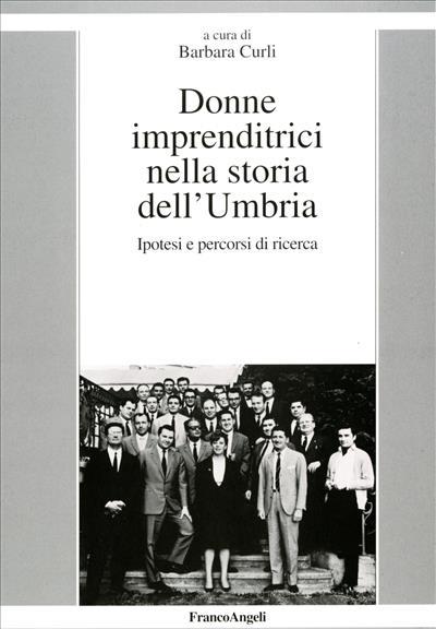 Donne imprenditrici nella storia dell'Umbria. Ipotesi e percorsi di ricerca - copertina