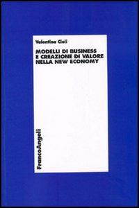 Modelli di business e creazione di valore nella new economy - Valentina Cioli - copertina
