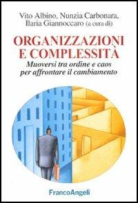 Organizzazioni e complessità. Muoversi tra ordine e caos per affrontare il cambiamento - copertina