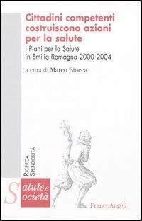 Cittadini competenti costruiscono azioni per la salute. I piani per la salute in Emilia Romagna 2000-2004 - copertina