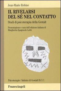 Il rivelarsi del sé nel contatto. Studi di psicoterapia della Gestalt - Jean-Marie Robine - copertina