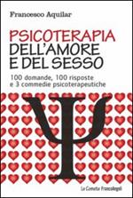 Psicoterapia dell'amore e del sesso. 100 domande, 100 risposte e 3 commedie psicoterapeutiche