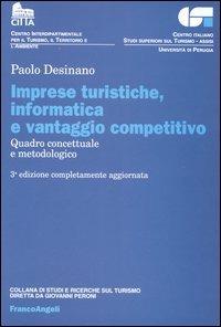 Imprese turistiche, informatica e vantaggio competitivo. Quadro concettuale e metodologico - Paolo Desinano - copertina