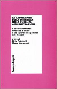 La valutazione della dirigenza nella pubblica amministrazione. Il caso della autonoma di Trento e uno sguardo all'esperienza delle Regioni - copertina