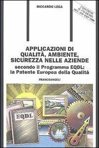 Applicazioni di qualità, ambiente, sicurezza nelle aziende. Secondo il programma EQDL. La patente europea della qualità. Con CD-ROM - Riccardo Lega - copertina