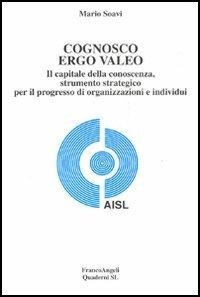 Cognosco ergo valeo. Il capitale della conoscenza, strumento strategico per il progresso di organizzazioni e individui - Mario Savio - copertina