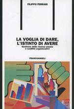 La voglia di dare, l'istinto di avere. Gestione delle risorse umane e conflitti organizzativi