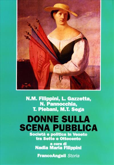 Donne sulla scena pubblica. Società e politica in Veneto tra Sette e Ottocento - copertina
