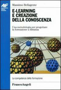 E-learning e creazione della conoscenza. Una metodologia per progettare la formazione a distanza - Massimo Bellagente - copertina