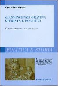 Gianvincenzo Gravina giurista e politico. Con un'appendice di scritti inediti - Carla San Mauro - copertina