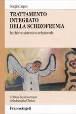 Trattamento integrato della schizofrenia. In chiave sistemico-relazionale