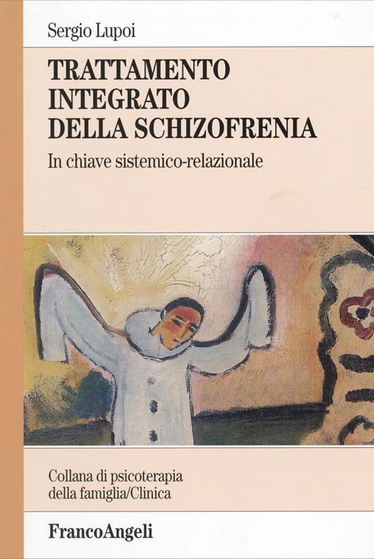 Trattamento integrato della schizofrenia. In chiave sistemico-relazionale - Sergio Lupoi - copertina