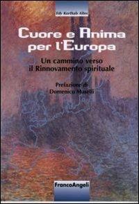 Cuore e anima per l'Europa. Un cammino verso il rinnovamento spirituale - Edy J. Korthals Altes - copertina