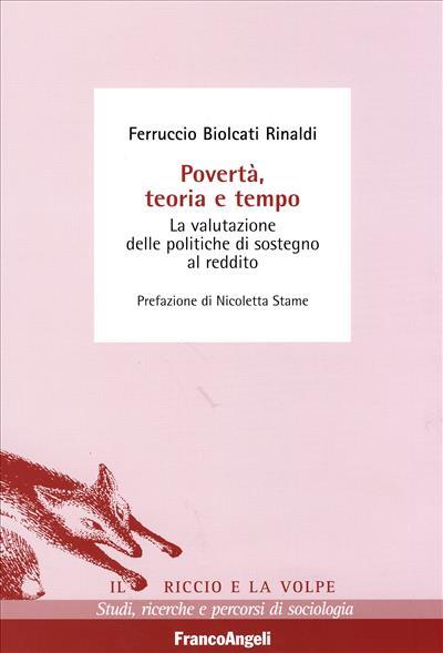 Povertà, teoria e tempo. La valutazione delle politiche di sostegno al redditto - Ferruccio Biolcati Rinaldi - copertina