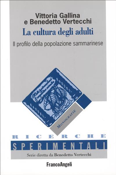 La cultura degli adulti. Il profilo della popolazione sammarinese - Vittoria Gallina,Benedetto Vertecchi - copertina