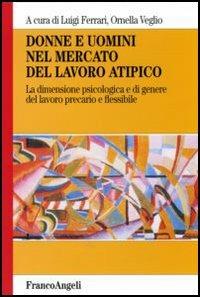 Donne e uomini nel mercato del lavoro atipico. La dimensione psicologica e di genere del lavoro precario e flessibile - copertina