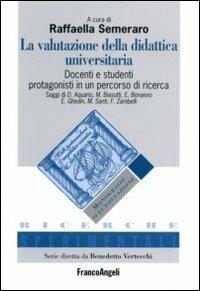 La valutazione della didattica universitaria. Docenti e studenti protagonisti in un percorso di ricerca - copertina