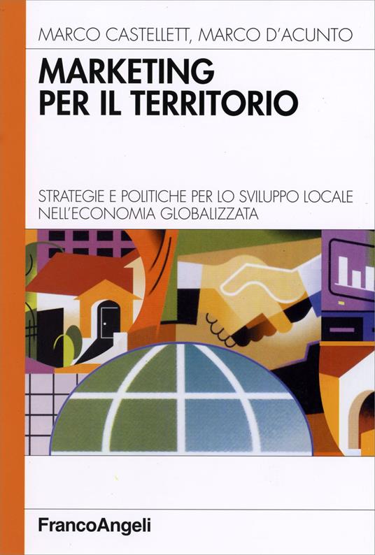 Marketing per il territorio. Strategie e politiche per lo sviluppo locale nell'economia globalizzata - Marco Castellett,Marco D'Acunto - copertina