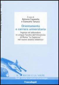 Orientamento e carriera universitaria. Ingressi ed abbandoni in cinque facoltà dell'Università di Roma «La Sapienza» nel nuovo assetto didattico - copertina