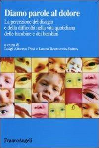 Diamo parole al dolore. La percezione del disagio e della difficoltà nella vita quotidiana delle bambine e dei bambini - copertina