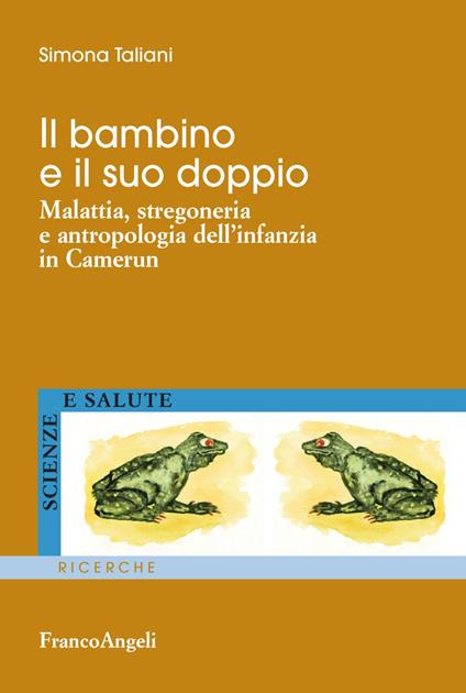 Il bambino e il suo doppio. Malattia, stregoneria e antropologia dell'infanzia in Camerun - Simona Taliani - copertina