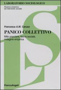 Panico collettivo. Mito popolare, teoria sociale, indagine empirica - Francesca Anna Maria Caruso - copertina