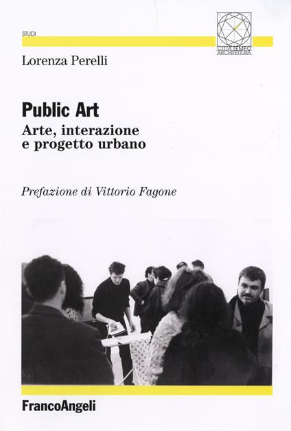 Public art. Arte, interazione e progetto urbano - Lorenza Perelli - copertina