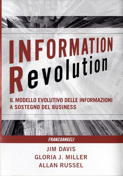 Information revolution. Il modello evolutivo delle informazioni a sostegno del business - Jim Davis,Gloria Miller,Allan Russel - copertina