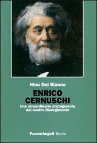 Enrico Cernuschi. Uno straordinario protagonista del nostro Risorgimento - Nino Del Bianco - copertina