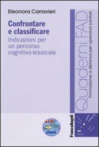 Confrontare e classificare. Indicazioni per un percorso cognitivo-lessicale. Con CD-ROM - Eleonora Carravieri - copertina