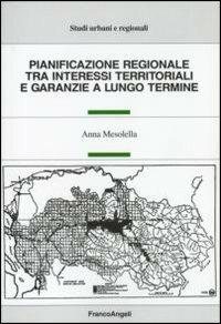 Pianificazione regionale tra interessi territoriali e garanzie a lungo termine - Anna Mesolella - copertina
