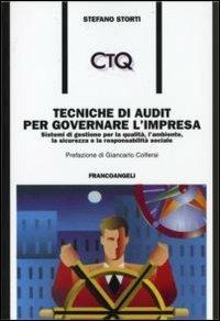 Tecniche di audit per governare l'impresa. Sistemi di gestione per la qualità, l'ambiente, la sicurezza e la responsabilità sociale - Stefano Storti - copertina