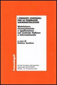 I principi contabili per le pubbliche amministrazioni. Statuizione, riconoscimento e applicazione nel contesto italiano e internazionale - copertina