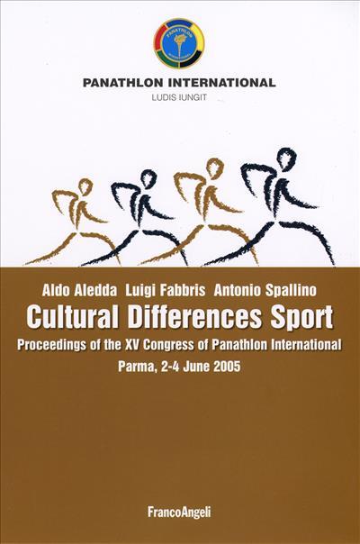 Cultural differences sport. Proceedings of the XV Congress of Panathlon International (Parma, 2-4 giugno 2005) - Aldo Aledda,Luigi Fabbris,Antonio Spallino - copertina