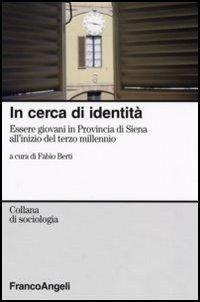 In cerca d'identità. Essere giovani in provincia di Siena all'inizio del terzo millennio - copertina