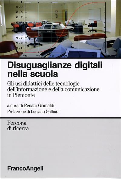 Disuguaglianze digitali nella scuola. Gli usi didattici delle tecnologie dell'informazione e della comunicazione in Piemonte - copertina