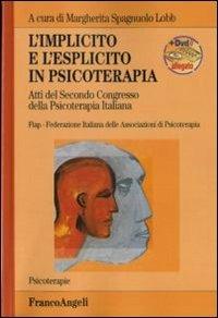 L'implicito e l'esplicito in psicoterapia. Atti del 2º Congresso della psicoterapia italiana. Con DVD - copertina