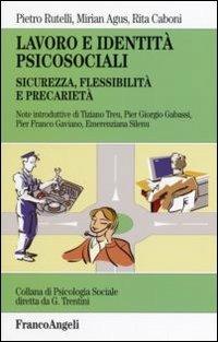 Lavoro e identità psicosociali. Sicurezza, flessibilità e precarietà - Pietro Rutelli,Miriam Agus,Rita Caboni - copertina
