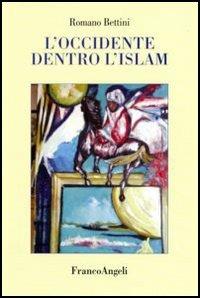 L' Occidente dentro l'Islam - Romano Bettini - copertina