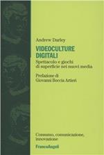 Videoculture digitali. Spettacoli e giochi di superficie nei nuovi media