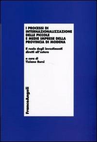 I processi di internazionalizzazione delle piccole e medie imprese della provincia di Modena. Il ruolo degli investimenti diretti all'estero - copertina