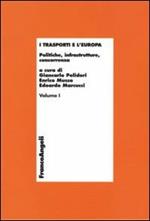 I trasporti e l'Europa. Vol. 1: Politiche, infrastrutture, concorrenza.