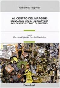 Al centro del margine. Standard di vita in un quartiere del centro storico di Palermo - copertina