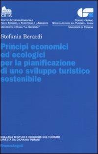 Principi economici ed ecologici per la pianificazione di uno sviluppo turistico sostenibile - Stefania Berarsi - copertina