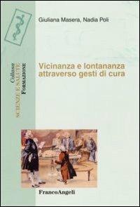 Vicinanza e lontananza attraverso gesti di cura - Giuliana Masera,Nadia Poli - copertina