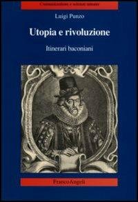 Utopia e rivoluzione. Itinerari baconiani - Luigi Punzo - copertina