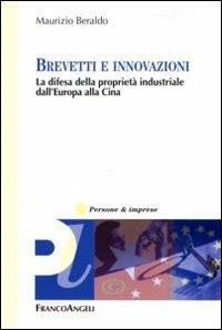 Brevetti e innovazioni. La difesa della proprietà industriale dall'Europa alla Cina - Maurizio Beraldo - copertina